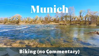 Munich Isar bike path - to Feringa Lake  /  Biking in Germany - with music  /  (No Commentary)