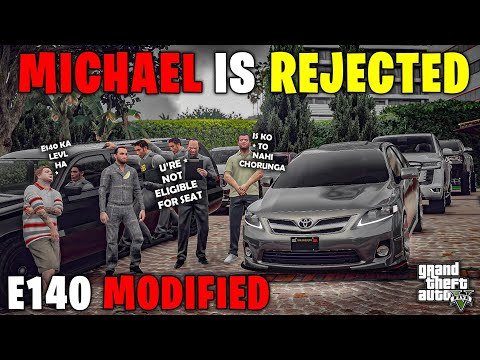 MICHAEL IS REJECTED FOR PRESIDENT SEAT COROLLA E140 MODIFIED | Real Life Mods #697 | GTA 5 |