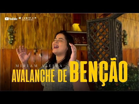 AVALANCHE DE BÊNÇÃO - MIRIAM VIEIRA - (Novo Clip)