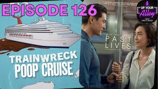 Past Lives and Train Wreck: Poop Cruise | Up Your Alley Ep. 126