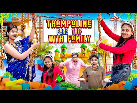 Trampoline Park Trip With Family || We 3 || Aditi Sharma