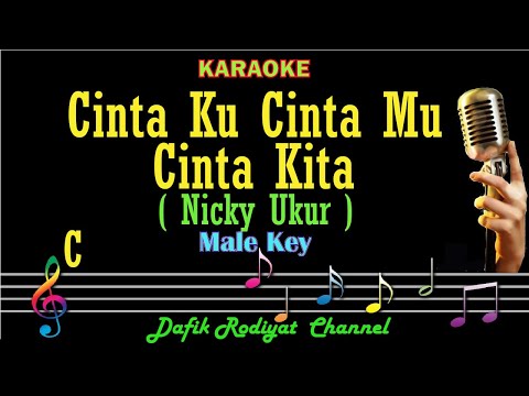 Cintaku Cintamu Cinta Kita (Karaoke) Nicky Ukur Nada Pria/Cowok Male key C,