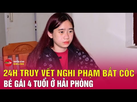 Toàn bộ 24 giờ nghẹt thở truy vết nghi phạm bắt cóc bé gái ở Hải Phòng | Tin24h