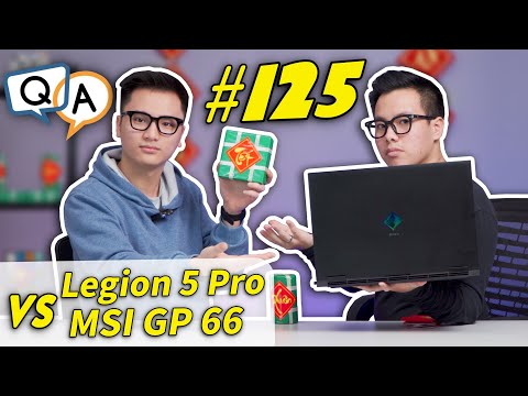 (VIETNAMESE) Hỏi & Đáp 125: Lenovo Legion 5 Pro vs MSI GP66 Leopard - Cùng tầm giá Laptop Gaming nào Ngon hơn...?