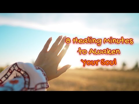 8 Healing Minutes to Awaken Your Soul and Power Your Day