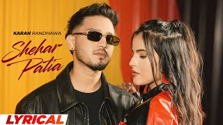 Shehar Patia (Lyrical) | Karan Randhawa | Gurlez Akhtar | Latest Punjabi Songs 2024