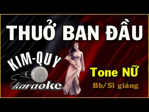 THUỞ BAN ĐẦU KARAOKE – Tone NỮ ( Bb/Si giáng )