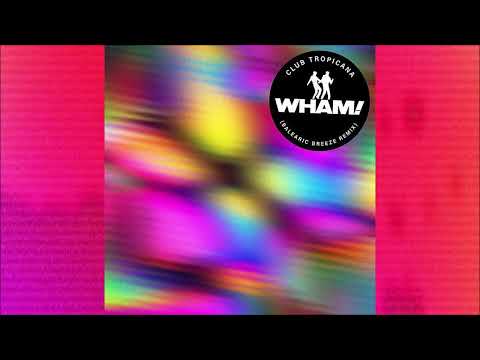 Wham! - Club Tropicana (Balearic Breeze Remix) 2023