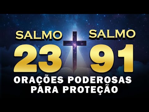 ORAÇÃO DO DIA  - SALMO 91 e  SALMO 23: ORAÇÕES PODEROSAS PARA PROTEÇÃO