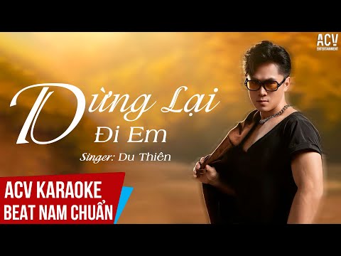 KARAOKE | Dừng Lại Đi Em – Du Thiên | Beat Tone Nam Chuẩn