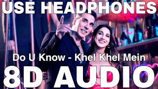 Do U Know (8D Audio) || Khel Khel Mein || Akshay Kumar, Vaani Kapoor, Diljit Dosanjh, Tanishk Bagchi