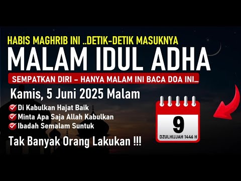 NANTI MALAM IDUL ADHA 2025 !! BACA DOA INI 1X HABIS MAGHRIB MINTALAH HAJAT ANDA, INSYAALLAH TERKABUL