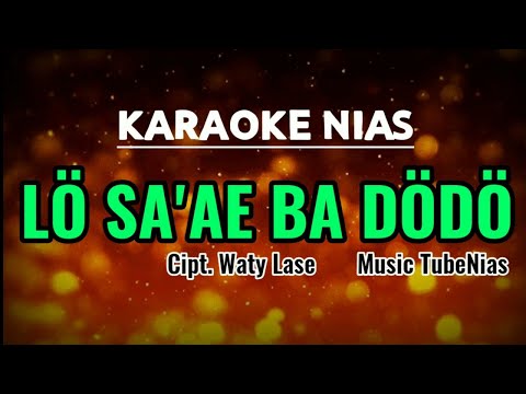 Karaoke Nias Lo sae badodo Waty Lase|| Musik Tube Nias lirik