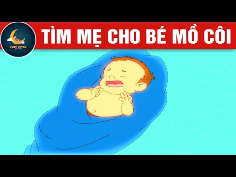 TÌM MẸ CHO BÉ MỒI CÔI - TRUYỆN CỔ TÍCH - QUÀ TẶNG CUỘC SỐNG - HOẠT HÌNH CHO BÉ - HOẠT HÌNH