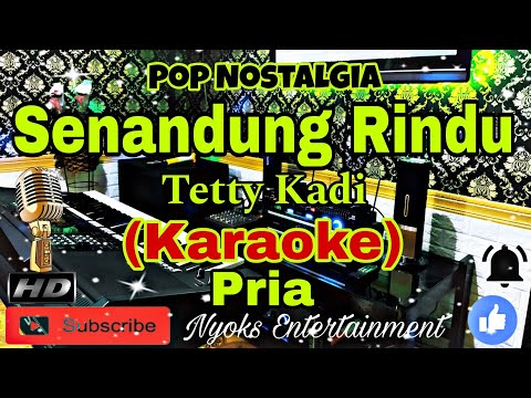 SENANDUNG RINDU - Tetty Kadi (Karaoke) Nostalgia || Nada Pria || C=DO