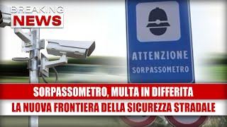SORPASSOMETRO, MULTA IN DIFFERITA: la nuova frontiera della sicurezza stradale