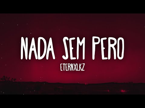 Eternxlkz - Nada Sem Pero