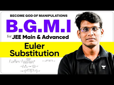 Euler Substitution : Complete Manipulations for JEE Main & Advanced | B.G.M.I Series Ep.04