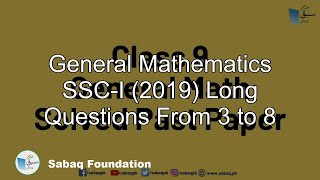 General Mathematics SSC-I (2019) Long Questions From 3 to 8