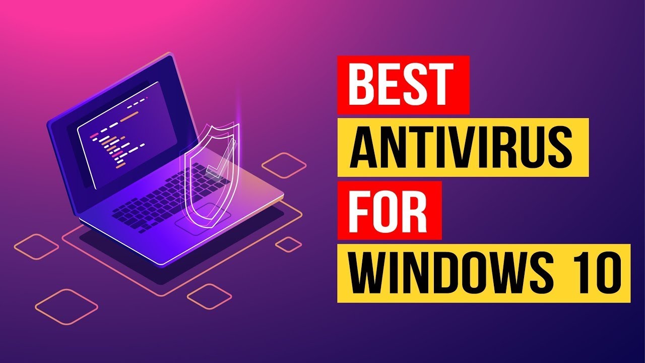Best Antivirus for Windows 10 (New) Top Paid & Free Picks for PCs (2022) - The Cyber Lab