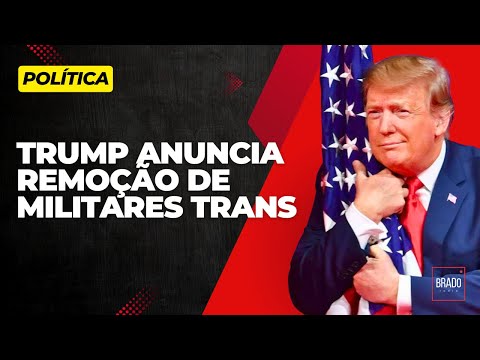 TRUMP ANUNCIA REMOÇÃO DE MILITARES TRANS