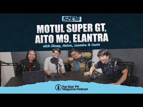 Top Gear PH Magazine Podcast S2E16 - Motul Super GT, Aito M9, Elantra