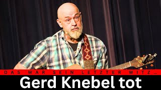 Comedy-Legende GERD KNEBEL ist tot – seine letzten Worte brechen jetzt alle Herzen