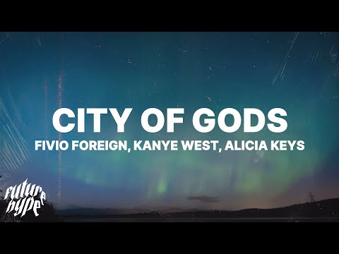 Fivio Foreign, Kanye West, Alicia Keys - City of Gods (Lyrics)