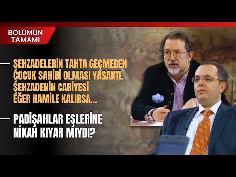 Şehzadelerin Tahta Geçmeden Çocuk Sahibi Olması Yasaktı.. Padişahlar Eşlerine Nikah Kıyar Mıydı?