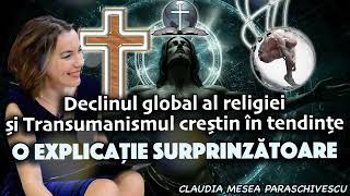 Declinul global al religiei si Transumanismul creștin în tendințe * O explicație surprinzătoare