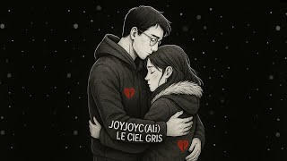 JOYJOYC(Ali) – Le Ciel Gris (Clip Émotionnel Officiel)