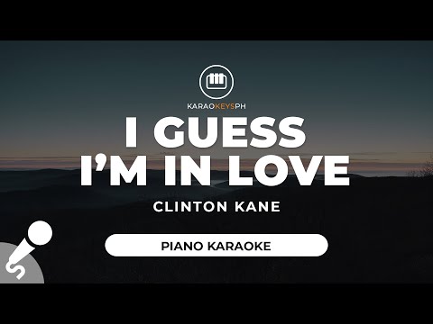 I Guess I’m In Love – Clinton Kane (Piano Karaoke)