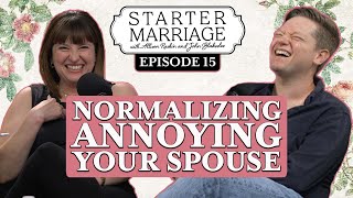 I Love You, But You Are So Annoying | Starter Marriage Podcast
