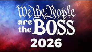We The People Are The Boss in 2026!