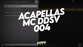 Acapellas MC DDSV 004 (Conteúdo Para DJs)