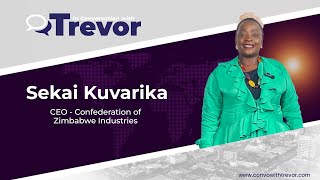 Sekai Kuvarika, CEO of the Confederation of Zimbabwe Industries (CZI) In Conversation With Trevor