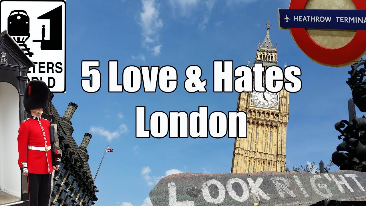Visit London - 5 Things You Will Love & Hate About London, England - Wolters World