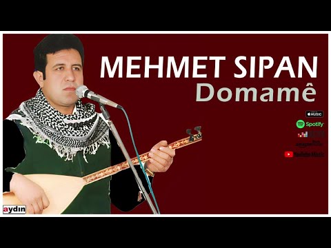 Mehmet Sİpan - Domamê