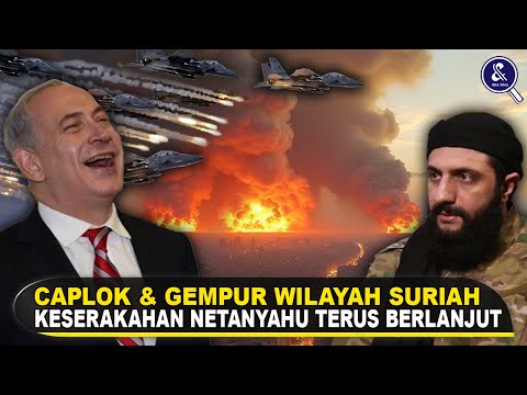 LICIKNYA NETANYAHU, ISRAEL CAPLOK WILAYAH SURIAH! Fakta Serangan Israel ke Suriah Pasca Assad Runtuh