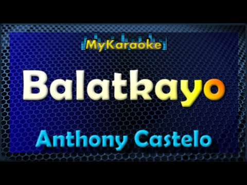 BALATKAYO – Karaoke version in the style of ANTHONY CASTELO