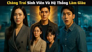 FULL - Xuyên Không Thành Sinh Viên Bị Bắt Nạt Anh Bật Hệ Thống Sửa Thân Thế Để Lật Kèo