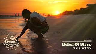 Rebel Of Sleep - The Quiet Sea