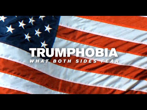 Trumphobia: what both sides fear  | Documentary Trailer
