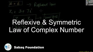 Reflexive & Symmetric Law of Complex Number