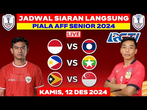 JADWAL SIARAN LANGSUNG PIALA AFF 2024 HARI INI LIVE RCTI - KAMIS 12 DES 2024 - INDONESIA VS LAOS