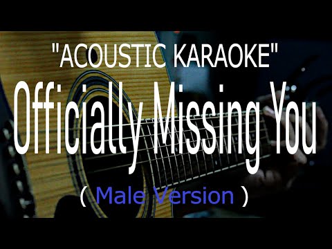 Officially Missing You – Male Version (Acoustic karaoke)
