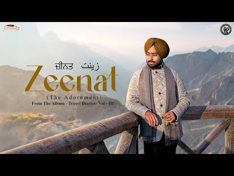 Zeenat ਜ਼ੀਨਤ – زینت (The Adornment) | Satinder Sartaaj | Travel Diaries Vol-III | Punjabi Song 2025