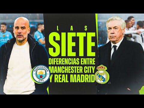 LAS SIETE DIFERENCIAS DEL MANCHESTER CITY vs REAL MADRID