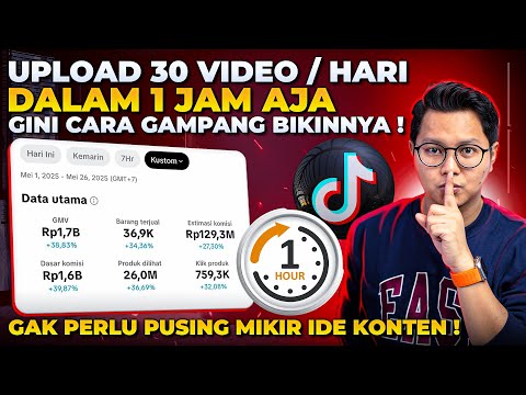 UPLOAD 30 VIDEO PER HARI DALAM 1 JAM DI TIKTOK AFFILIATE, GINI CARA GAMPANGNYA !