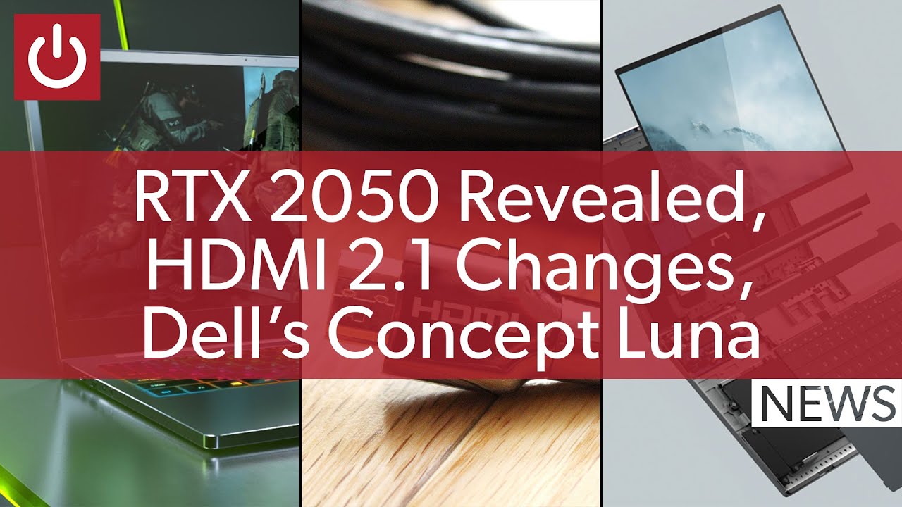 PC News: RTX 2050 Revealed, Sneaky HDMI 2. 1 Changes, Dell's Sustainable Laptop